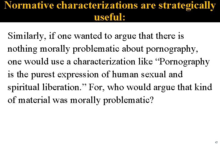 Normative characterizations are strategically useful: Similarly, if one wanted to argue that there is