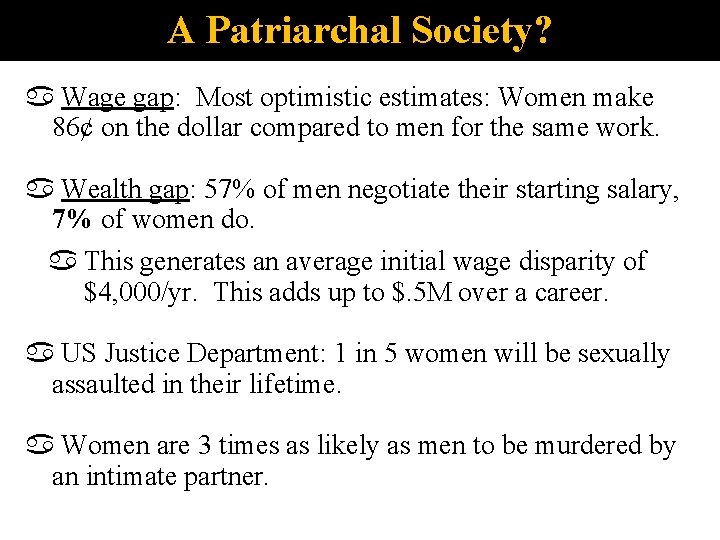 A Patriarchal Society? Wage gap: Most optimistic estimates: Women make 86¢ on the dollar
