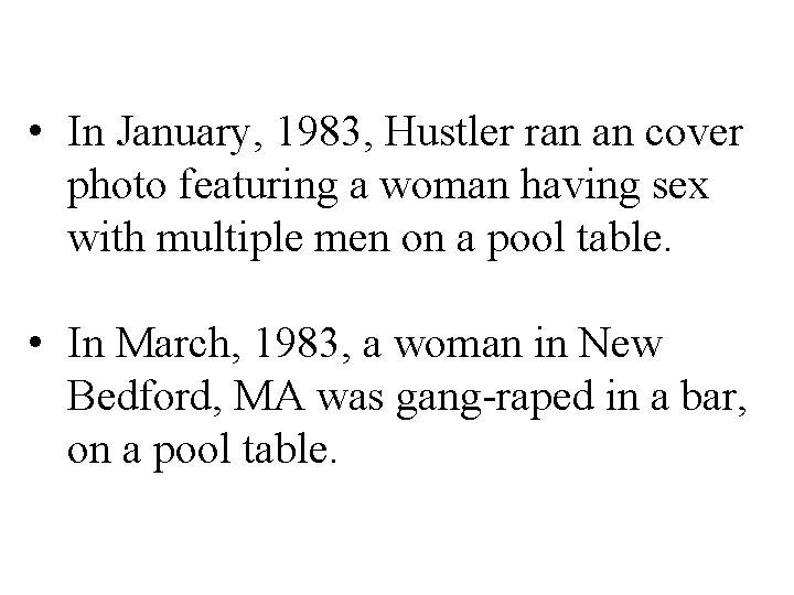  • In January, 1983, Hustler ran an cover photo featuring a woman having