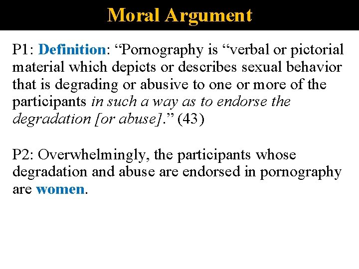 Moral Argument P 1: Definition: “Pornography is “verbal or pictorial material which depicts or