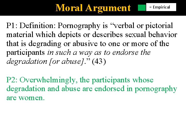 Moral Argument = Empirical P 1: Definition: Pornography is “verbal or pictorial material which