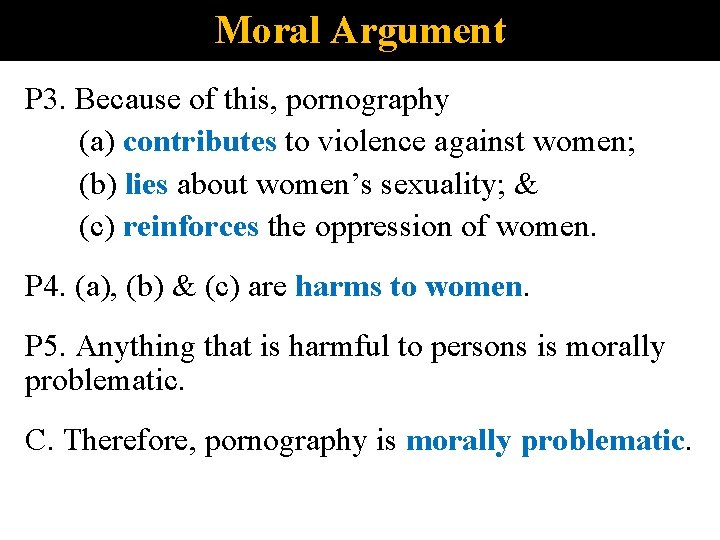 Moral Argument P 3. Because of this, pornography (a) contributes to violence against women;