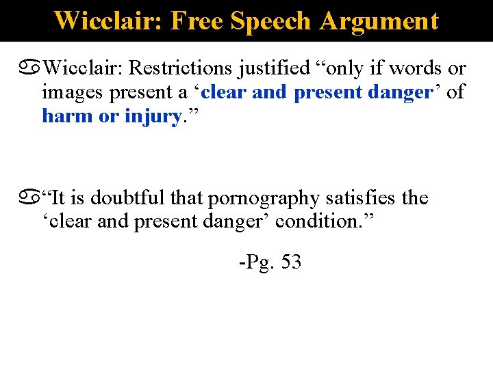 Wicclair: Free Speech Argument Wicclair: Restrictions justified “only if words or images present a
