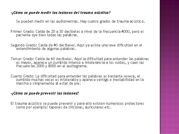 -¿Cómo se puede medir las lesiones del trauma acústico? Se pueden medir en las