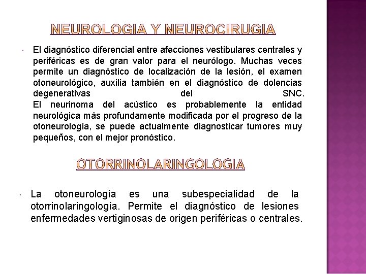  El diagnóstico diferencial entre afecciones vestibulares centrales y periféricas es de gran valor