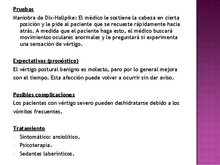 Pruebas Maniobra de Dix-Hallpike: El médico le sostiene la cabeza en cierta posición y