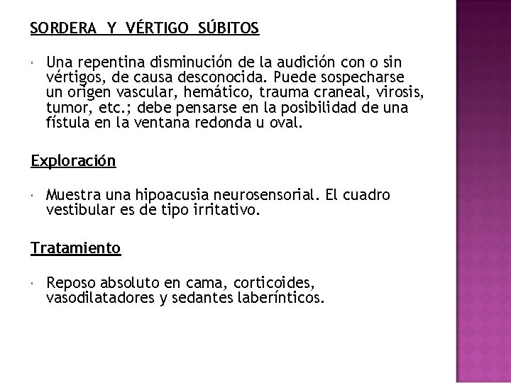 SORDERA Y VÉRTIGO SÚBITOS Una repentina disminución de la audición con o sin vértigos,