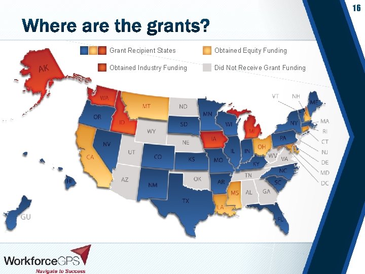16 Grant Recipient States Obtained Equity Funding Obtained Industry Funding Did Not Receive Grant