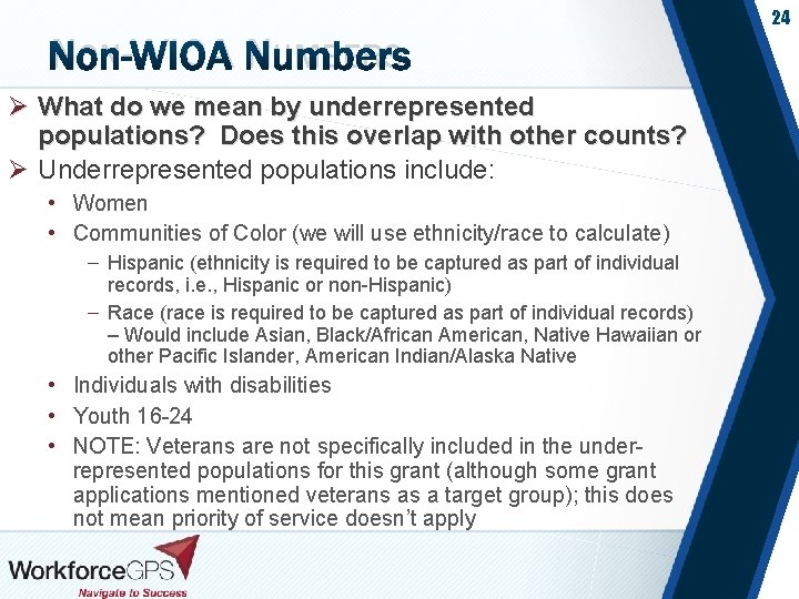 24 NON-WIOA NUMBERS Ø What do we mean by underrepresented populations? Does this overlap