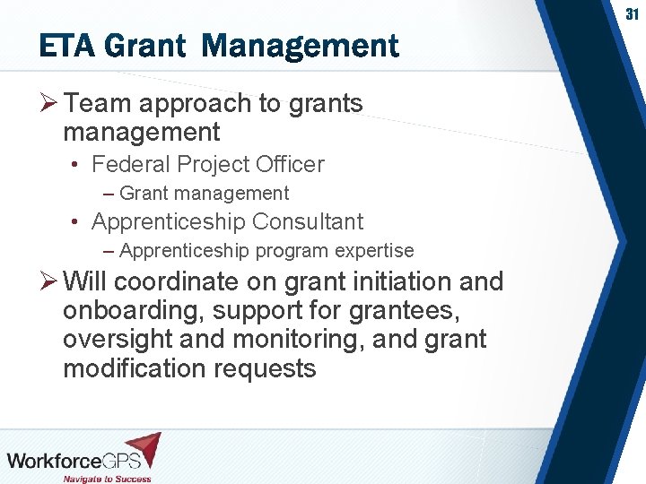 31 Ø Team approach to grants management • Federal Project Officer – Grant management