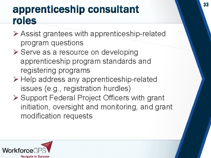 33 Ø Assist grantees with apprenticeship-related program questions Ø Serve as a resource on