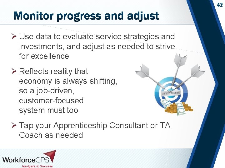 42 Ø Use data to evaluate service strategies and investments, and adjust as needed