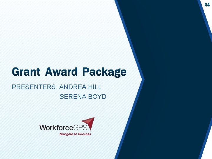 44 PRESENTERS: ANDREA HILL SERENA BOYD 