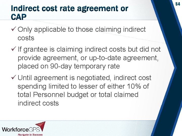54 ü Only applicable to those claiming indirect costs ü If grantee is claiming