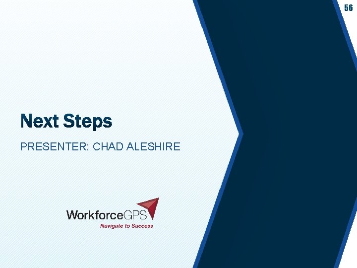 56 PRESENTER: CHAD ALESHIRE 