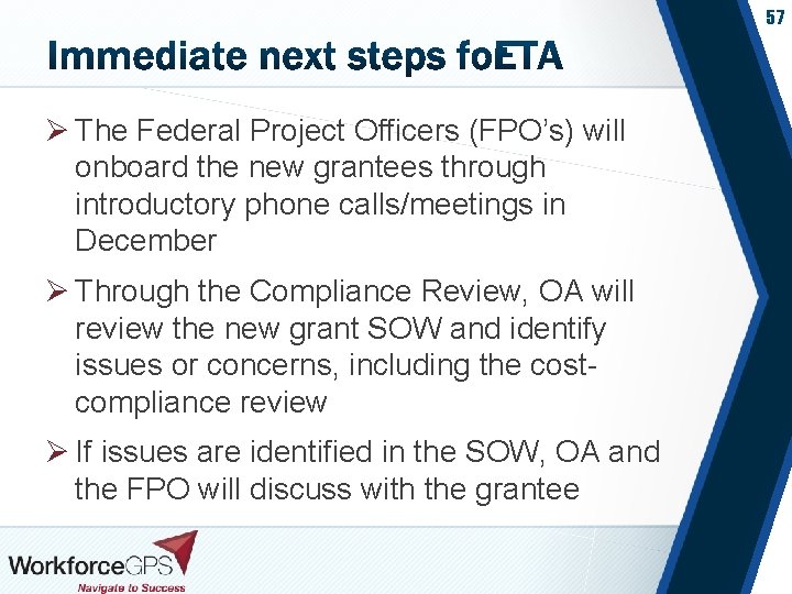 57 Ø The Federal Project Officers (FPO’s) will onboard the new grantees through introductory