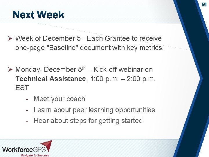 59 Ø Week of December 5 - Each Grantee to receive one-page “Baseline” document