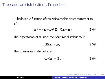 The gaussian distribution : Properties The law is a function of the Mahalanobis distance