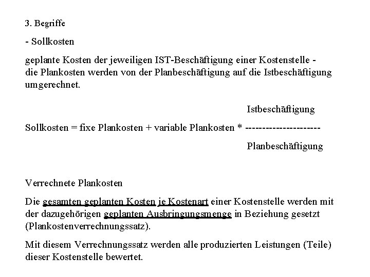 IV Plankostenrechnung 1 Aufgaben Planung des Betriebsablaufs Kontrolle