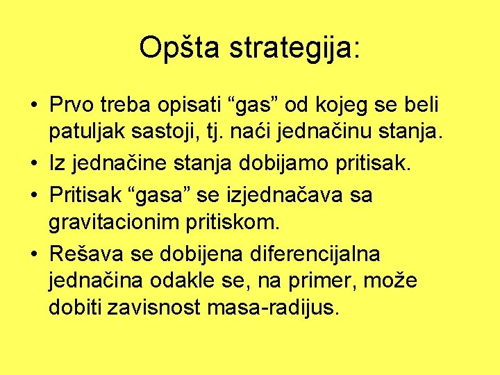 Opšta strategija: • Prvo treba opisati “gas” od kojeg se beli patuljak sastoji, tj.