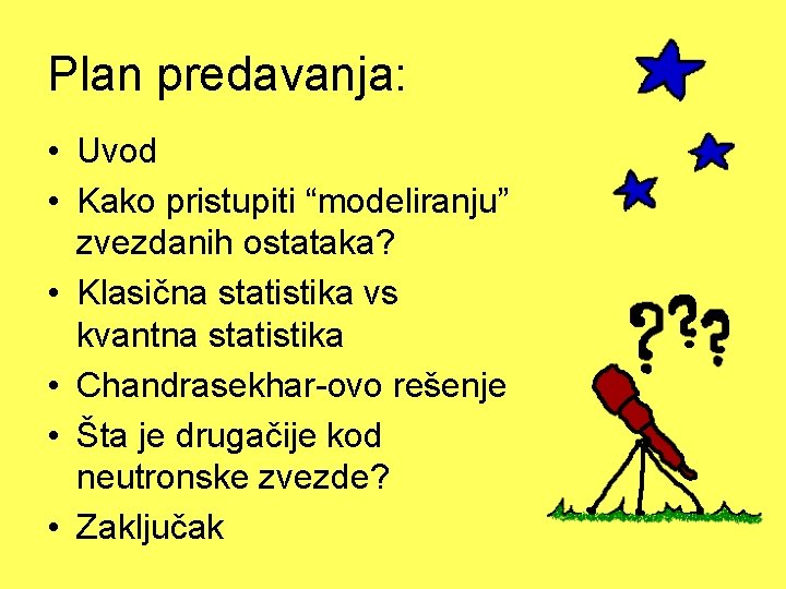 Plan predavanja: • Uvod • Kako pristupiti “modeliranju” zvezdanih ostataka? • Klasična statistika vs