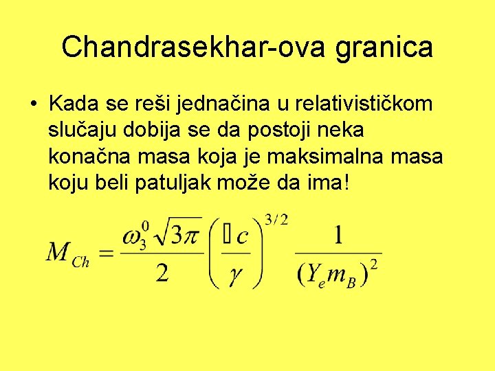 Chandrasekhar-ova granica • Kada se reši jednačina u relativističkom slučaju dobija se da postoji