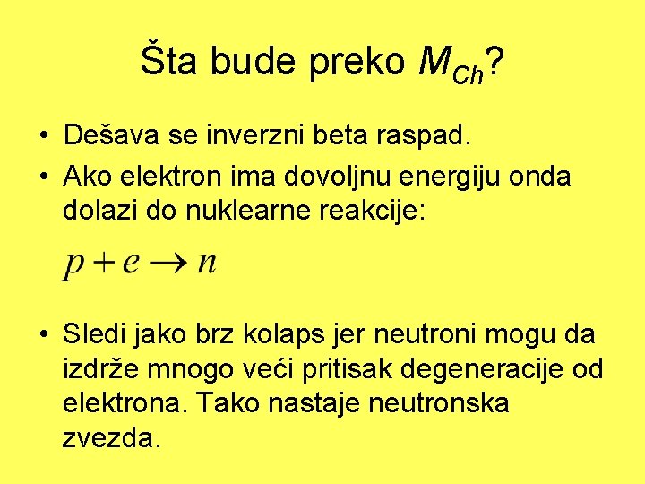 Šta bude preko MCh? • Dešava se inverzni beta raspad. • Ako elektron ima