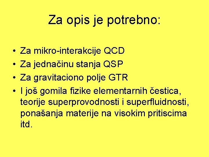 Za opis je potrebno: • • Za mikro-interakcije QCD Za jednačinu stanja QSP Za