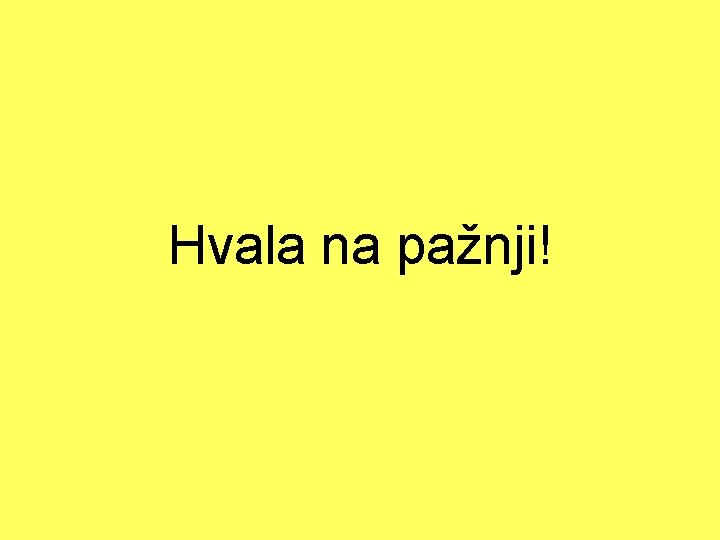 Hvala na pažnji! 