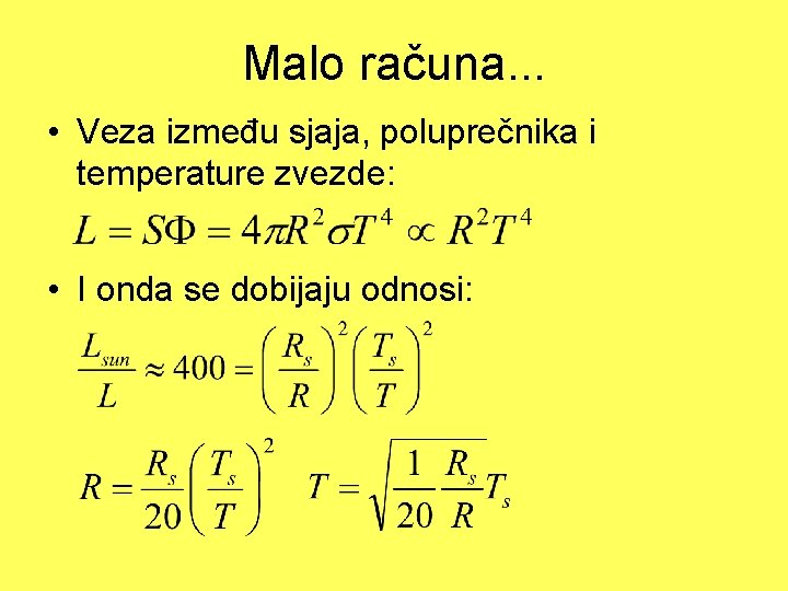 Malo računa. . . • Veza između sjaja, poluprečnika i temperature zvezde: • I