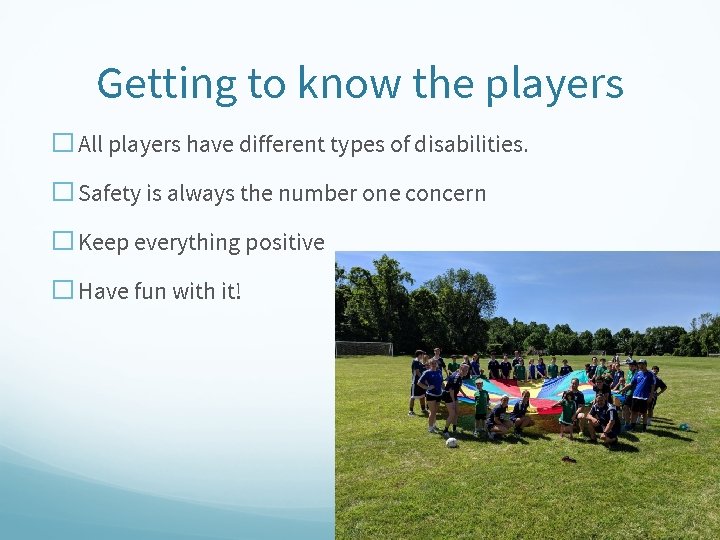 Getting to know the players � All players have different types of disabilities. �