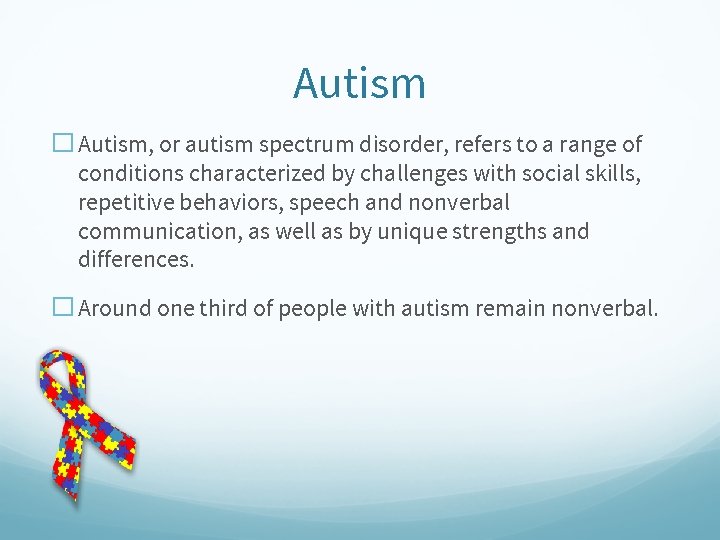 Autism � Autism, or autism spectrum disorder, refers to a range of conditions characterized
