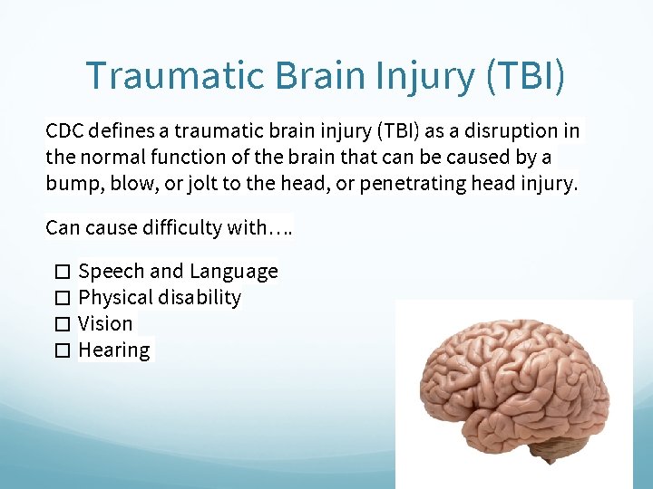 Traumatic Brain Injury (TBI) CDC defines a traumatic brain injury (TBI) as a disruption