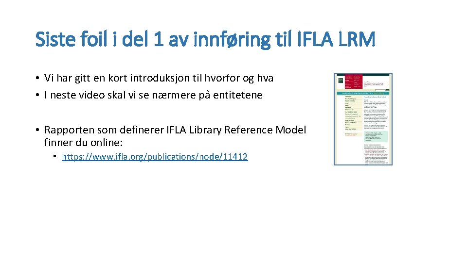 Siste foil i del 1 av innføring til IFLA LRM • Vi har gitt