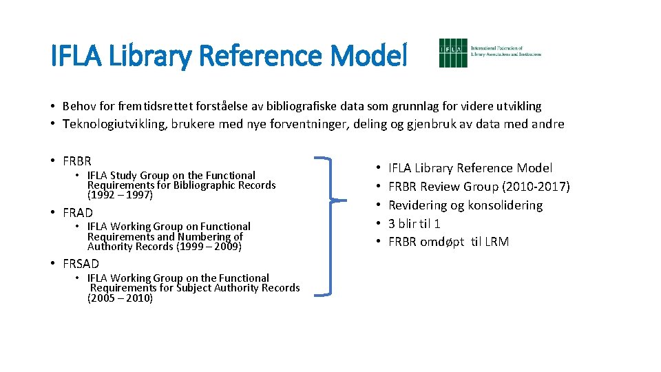 IFLA Library Reference Model • Behov for fremtidsrettet forståelse av bibliografiske data som grunnlag