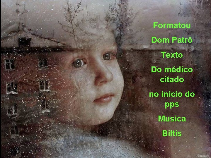 Formatou Dom Patrô Texto Do médico citado no início do pps Musica Biltis 