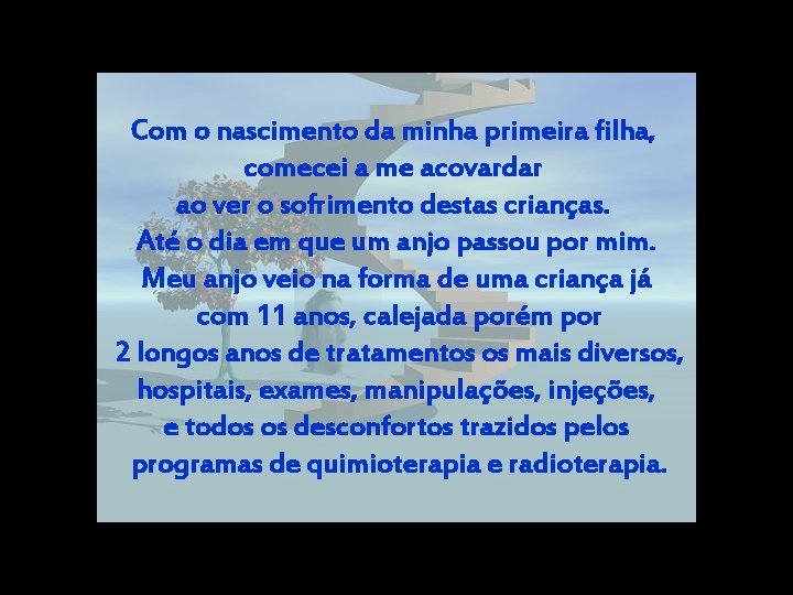 Com o nascimento da minha primeira filha, comecei a me acovardar ao ver o