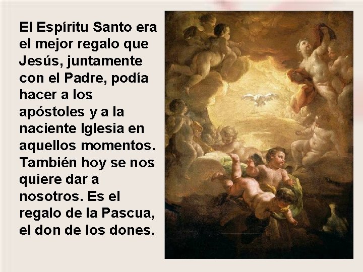 El Espíritu Santo era el mejor regalo que Jesús, juntamente con el Padre, podía