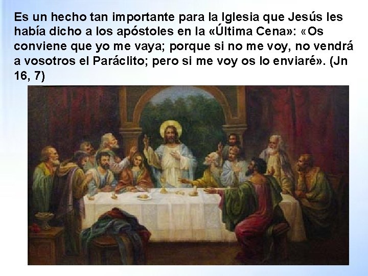 Es un hecho tan importante para la Iglesia que Jesús les había dicho a