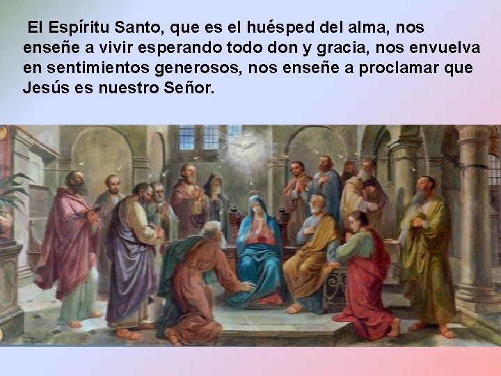 El Espíritu Santo, que es el huésped del alma, nos enseñe a vivir esperando