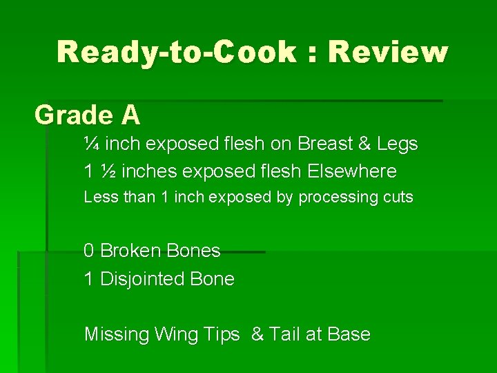 Ready-to-Cook : Review Grade A ¼ inch exposed flesh on Breast & Legs 1