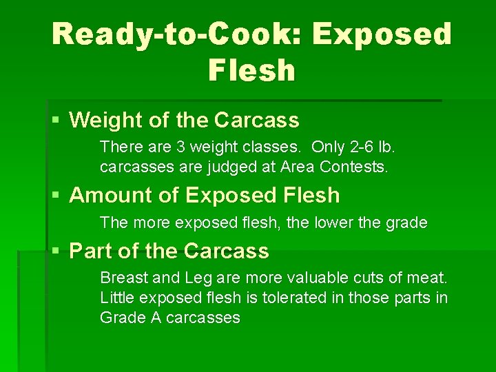 Ready-to-Cook: Exposed Flesh § Weight of the Carcass There are 3 weight classes. Only