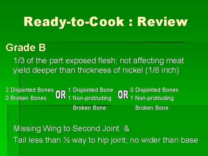 Ready-to-Cook : Review Grade B 1/3 of the part exposed flesh; not affecting meat