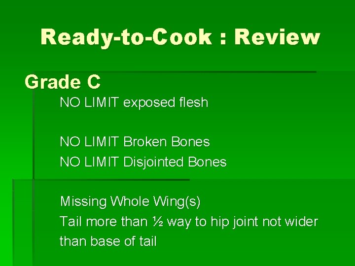 Ready-to-Cook : Review Grade C NO LIMIT exposed flesh NO LIMIT Broken Bones NO