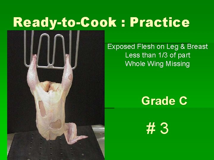 Ready-to-Cook : Practice Exposed Flesh on Leg & Breast Less than 1/3 of part