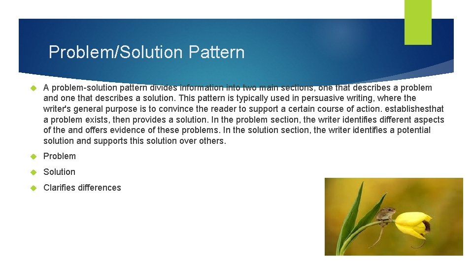 Problem/Solution Pattern A problem-solution pattern divides information into two main sections, one that describes
