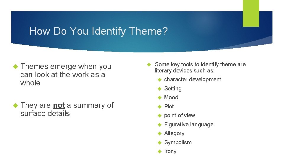 How Do You Identify Theme? Themes emerge when you can look at the work