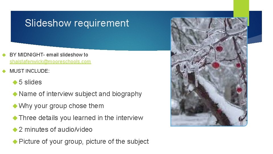 Slideshow requirement BY MIDNIGHT- email slideshow to shaistafenwick@mooreschools. com MUST INCLUDE: 5 slides Name