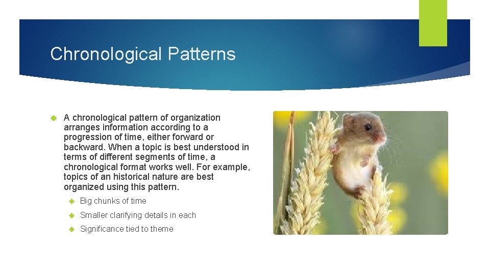 Chronological Patterns A chronological pattern of organization arranges information according to a progression of