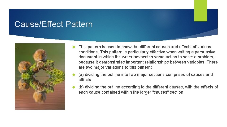 Cause/Effect Pattern This pattern is used to show the different causes and effects of